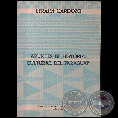 APUNTES DE HISTORIA CULTURAL DEL PARAGUAY - Volumen 11 - Autor: EFRAM CARDOZO - Ao 1985